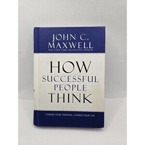 John C. Maxwell How Successful People Think, Change Your Thinking Hardcover Book